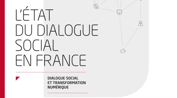 L'état du dialogue social en France. Dialogue social et transformation numérique